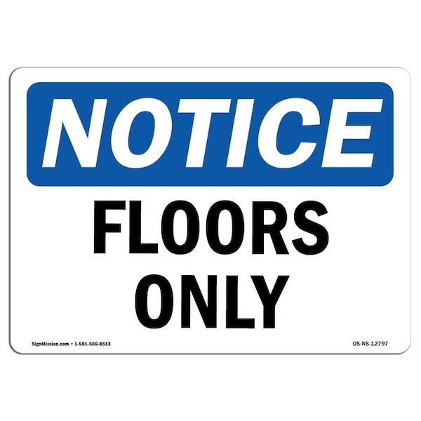 Safety Sign, OSHA Notice, 7" Height, Aluminum, Floors Only Sign, Landscape